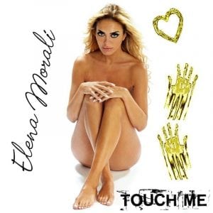 Elena Morali Touch Me singolo