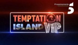 Temptation Island Vip 2019: tutti i nomi delle tentatrici